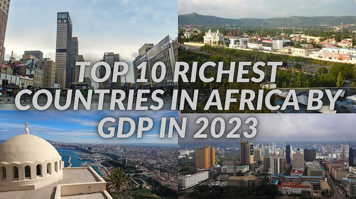 Richest country in africa 2023 top 10 by gdp năm 2024