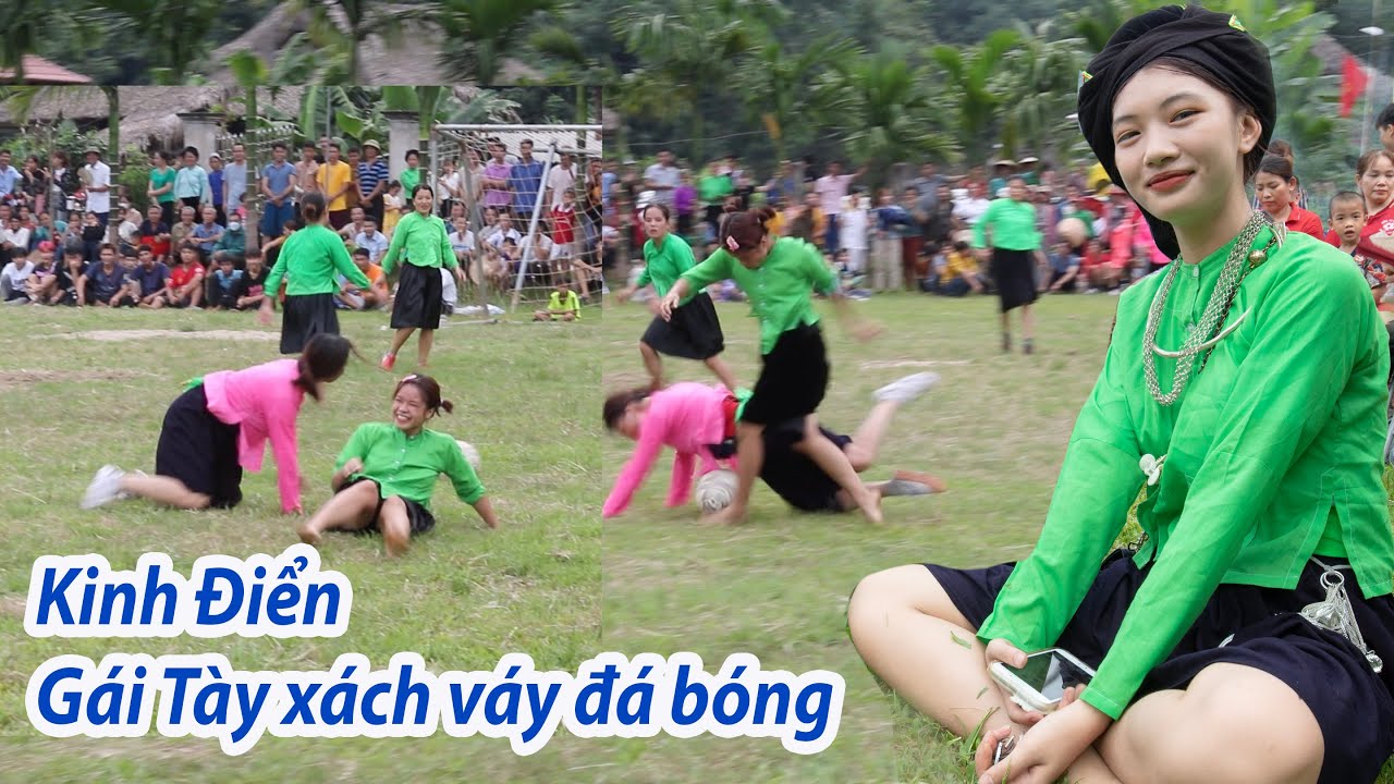 Trận bóng kinh điển - Các cô gái Tày xách váy đá bóng- Khán giả tròn mắt ngưỡng mộ - Pay Tái