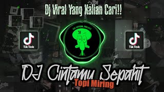 DJ CINTAMU SEPAHIT TOPI MIRING VIRAL TIKTOK 2023 | SOUND TERBARU YANG KALIAN CARI !