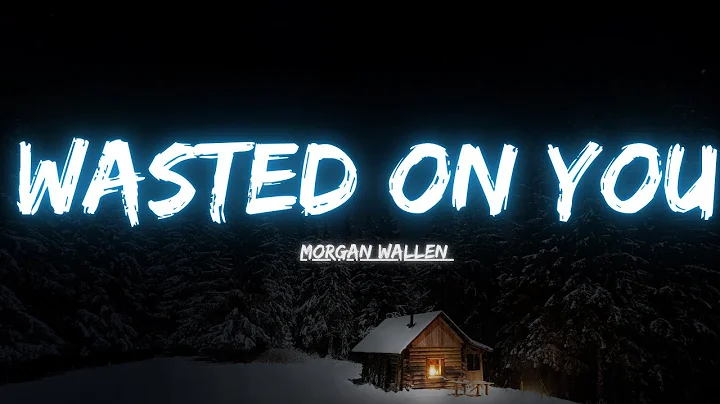 Morgan Wallen - Wasted On You (The Dangerous Sessions)