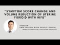 Dr Choi Dong Seok - “Symptom score change and volume reduction of Uterine Fibroid with HIFU”