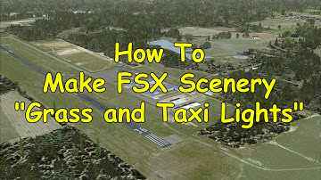 How To: FSX Scenery "Grass and Taxi Lights"