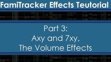 FamiTracker Effects Teutorial-Part 3: Axy and 7xy, The Volume Effects