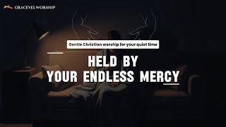 Held by Your Endless Mercy – worship resting in God’s endless mercy | new worship song 2025
