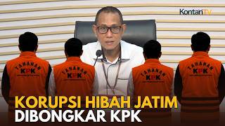 KPK BONGKAR KORUPSI PENYALURAN HIBAH DI JAWA TIMUR, INI DAFTARNYA