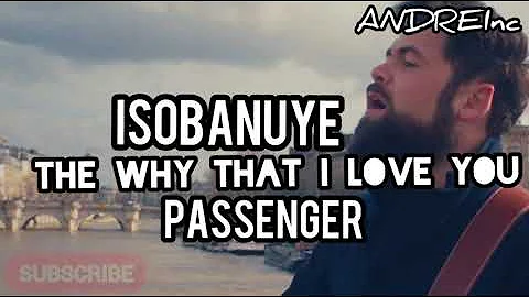 ISOBANUYE THE WAY THAT I LOVE YOU BY PASSENGER (agasobanuye) Mukinyarwanda