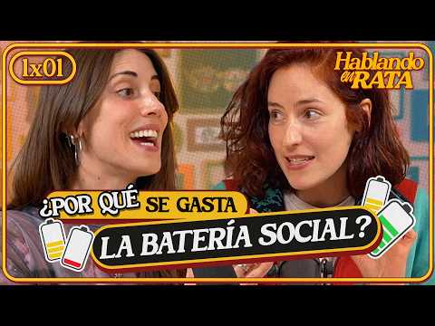 ¿Por qué se nos agota la batería social? | Hablando en rata 1x01