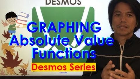 Graphing Absolute Value Functions Using Desmos (v.2)