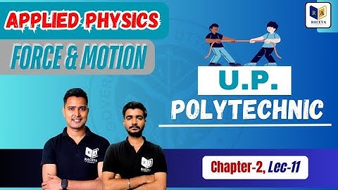 Up Polytechnic 1st Semester: Applied Physics 2, Force and Motion | Lec-11 #AppliedPhysics2025