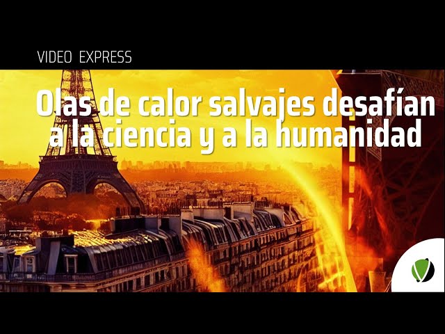67 - VIDEO EXPRESS - Olas de calor salvaje