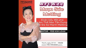 MƯỢN SỨC MEETING - FDD KIM LOAN | NDS PROSUMER | BTC K22