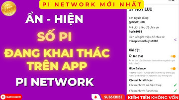 Pi Network - Tính Năng Mới - Ẩn Hiện Số Pi Trên App Pi Network