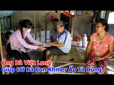 Ông Bà Việt Long Giúp Đỡ Bà Con Dân Tộc Khmer Nghèo Ở Ấp Tà Dung |Hương Quê #392