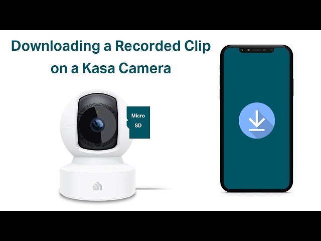 Downloading a Recorded Clip from a Kasa Camera