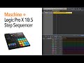 NI Maschine + Logic Pro X 10.5 Step Sequencer BEST WORKFLOW