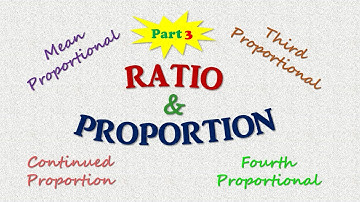 Ratio and Proportion (Part 3) | Continued Proportion | Mean, Third & Fourth Proportional