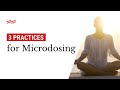 3 Key Practices For Microdosing