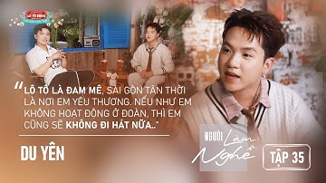 NGƯỜI LÀM NGHỀ | Tập 35 | Du Yên - Nếu như em không hoạt động ở Đoàn, thì em cũng không đi hát nữa