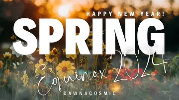 Happy True New Year! | Spring Equinox 2024 (5918) | Poem by Dawna   #67