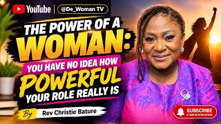 Details THE POWER OF A WOMAN: YOU HAVE NO IDEA HOW POWERFUL YOUR ROLE REALLY IS |Rev Christie Bature News