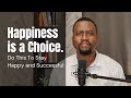 One Secret To A Happy And Successful Life Ezekiel Kuhoga Mindsetting Initiative One Secret To A Happy And Successful Life Ezekiel Kuhoga Mindsetting Initiative