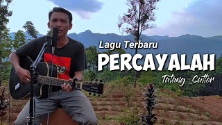 Download Lagu PERCAYALAH | Tatang_Cutter MP3