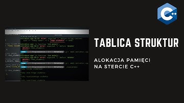Tablica struktur, alokacja pamięci na stercie C++