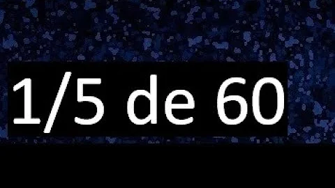 Qual o valor de 1 5 de 60?