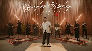 Raanjhan Mashup - Ayush Shrotria | Raanjhan | Sajna | Saibo