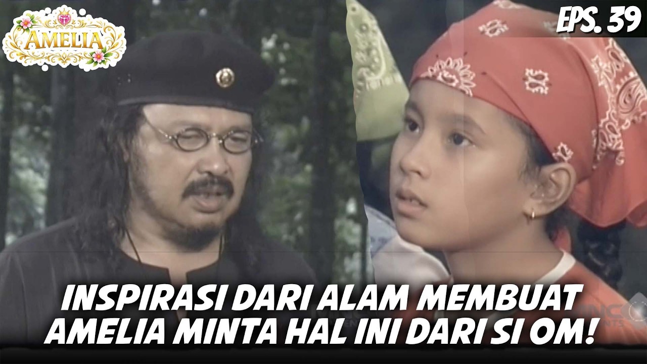 AMELIA (2001) EPS. 39 | AMELIA TERPUKAU DENGAN ALAM, LANGSUNG MINTA INI KE OM!