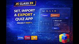 JS Class 39 | Set in JS + Import/Export + Quiz App Part 1