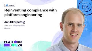 Reinventing Compliance With Platform Engineering - Jon Skarpeteig