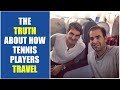 How Do Tennis Players Travel? | Federer, Nadal, Djokovic, Serena Williams