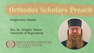 Celebrity Rev. Dr. Gregory Tucker - Forgiveness Sunday (Orthodox Scholars Preach) Wealth