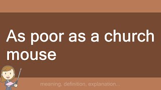 As poor as a church mouse