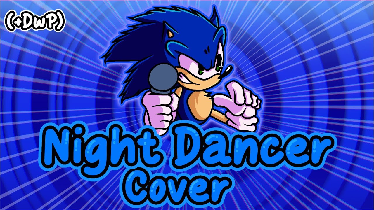 |🌙Night Dancer🌙| But sonic sing It. [+Dwp]