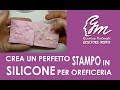 Crea un  perfetto stampo in silicone per l'oreficeria, tutorial