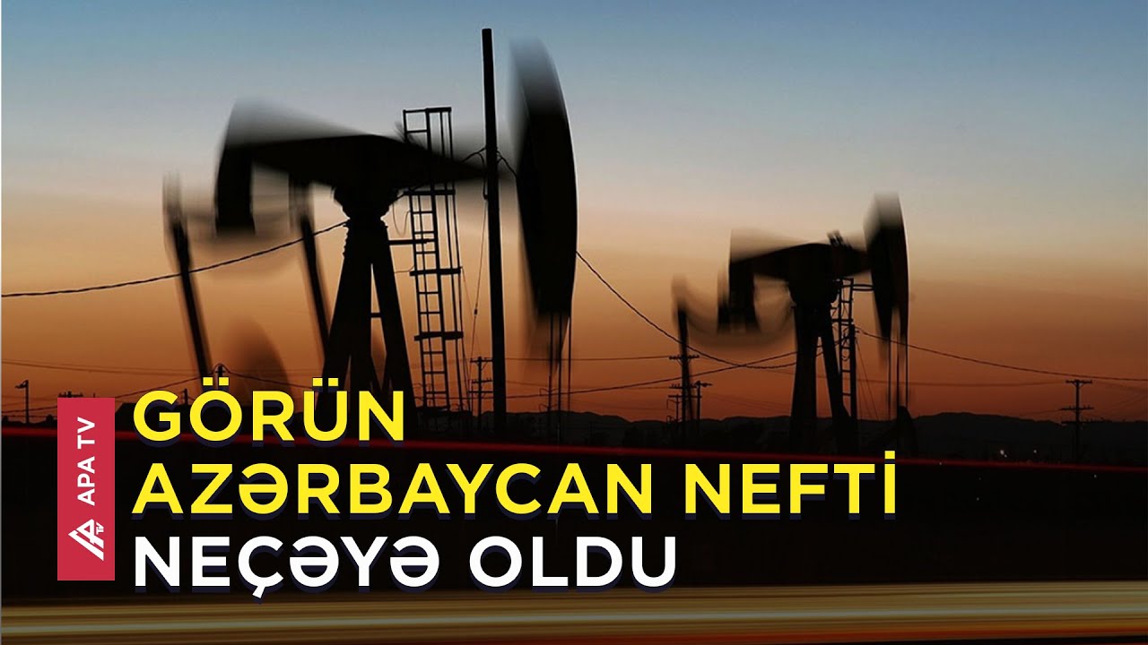 2022-də 103 dollar olan Azərbaycan neftinin 2024-ci il dəyəri – APA TV ...