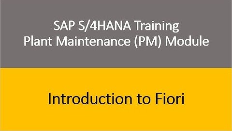 Video 29 - SAP S/4HANA Plant Maintenance (PM) module Training : Introduction to Fiori