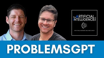 ProblemsGPT - The AI Show with Paul Roetzer & Mike Kaput