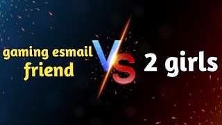 2 vs 2 custom me and my farind vs 2 girl