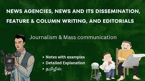 NEWS AGENCIES, NEWS DISSEMINATION, FEATURE & COLUMN WRITING, AND EDITORIALS | Tamil summary 