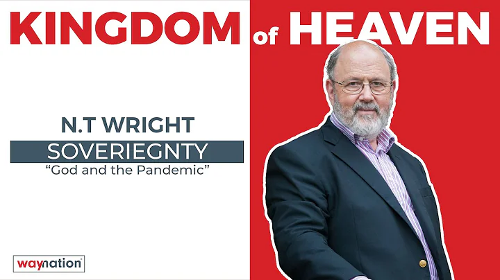 N.T. Wright on the Kingdom of Heaven and Sovereignty of God