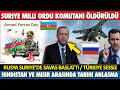 ÖSO KOMUTANI ÖLDÜRÜLDÜ ! TÜRKİYE SESSİZ RUSYA SURİYE&#39;DE VURUYOR !  AZERBAYCAN ERMENİSTAN | HİNDİSTAN