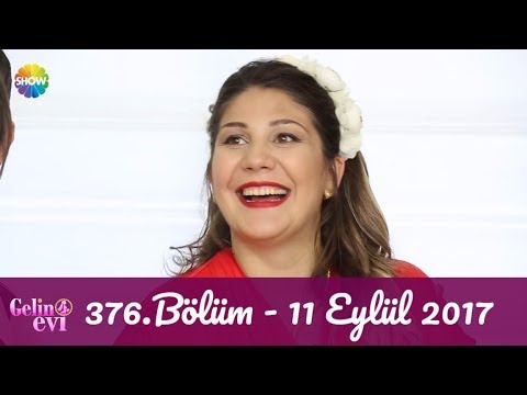 Gelin Evi 376.Bölüm | 11 Eylül 2017