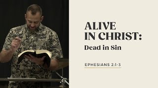 Ephesians (9): "Alive in Christ: Dead in Sin" (Ephesians 2:1-3) | Costi Hinn