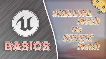 Static Mesh vs Skeletal Mesh in Unreal Engine!
