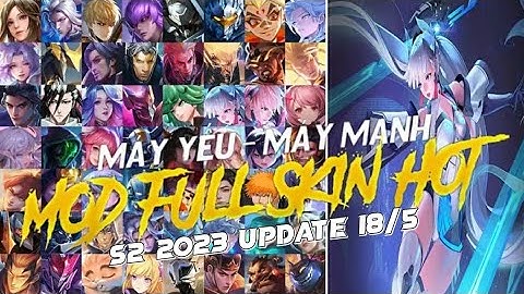 Hướng Dẫn Mod Full 40 Skin Vip S2 2023 Update 18/5 iOS+Android Full Hiệu Ứng Như Skin Rel [Liên Quân