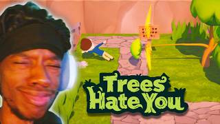 Trees Hate Me And Now I Hate Them Too...