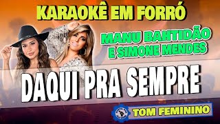 Karaokê Daqui Pra Sempre - TOM FEMININO - Manu Bahtidão e Simone Mendes